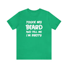 Load image into Gallery viewer, "Touch My Beard" Short Sleeve Tee