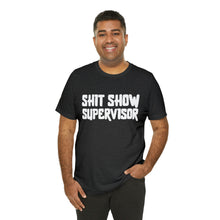 Load image into Gallery viewer, "Shit Show Supervisor" Short Sleeve Tee