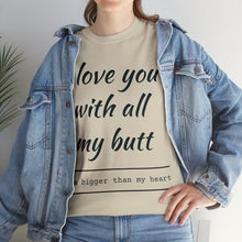 Load image into Gallery viewer, "I Love You" Unisex Heavy Cotton Tee