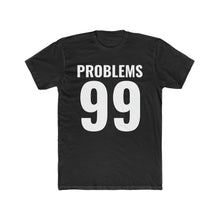 Load image into Gallery viewer, Men's "99 Problems" Tee (Matching Couple Shirt)