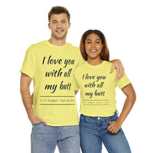 Load image into Gallery viewer, "I Love You" Unisex Heavy Cotton Tee