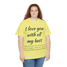 Load image into Gallery viewer, "I Love You" Unisex Heavy Cotton Tee