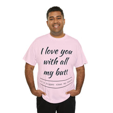 Load image into Gallery viewer, "I Love You" Unisex Heavy Cotton Tee
