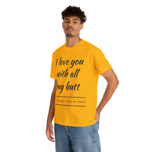 Load image into Gallery viewer, "I Love You" Unisex Heavy Cotton Tee