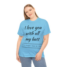 Load image into Gallery viewer, "I Love You" Unisex Heavy Cotton Tee