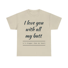 Load image into Gallery viewer, "I Love You" Unisex Heavy Cotton Tee