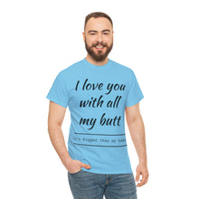 Load image into Gallery viewer, "I Love You" Unisex Heavy Cotton Tee