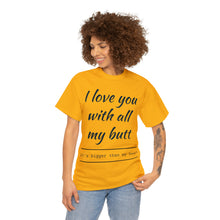 Load image into Gallery viewer, "I Love You" Unisex Heavy Cotton Tee