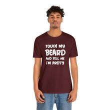 Load image into Gallery viewer, "Touch My Beard" Short Sleeve Tee