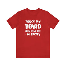 Load image into Gallery viewer, "Touch My Beard" Short Sleeve Tee