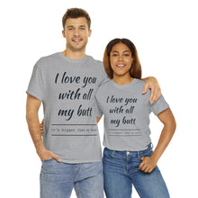 Load image into Gallery viewer, "I Love You" Unisex Heavy Cotton Tee