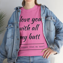 Load image into Gallery viewer, "I Love You" Unisex Heavy Cotton Tee