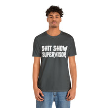 Load image into Gallery viewer, "Shit Show Supervisor" Short Sleeve Tee