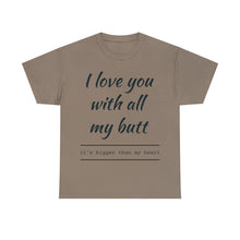 Load image into Gallery viewer, "I Love You" Unisex Heavy Cotton Tee