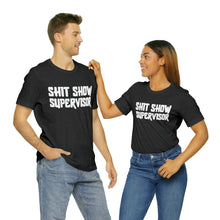 Load image into Gallery viewer, "Shit Show Supervisor" Short Sleeve Tee