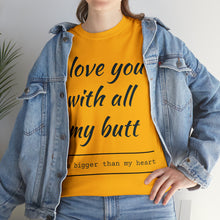 Load image into Gallery viewer, "I Love You" Unisex Heavy Cotton Tee