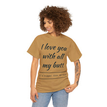 Load image into Gallery viewer, "I Love You" Unisex Heavy Cotton Tee