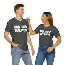 Load image into Gallery viewer, "Shit Show Supervisor" Short Sleeve Tee