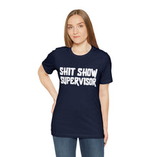 Load image into Gallery viewer, "Shit Show Supervisor" Short Sleeve Tee