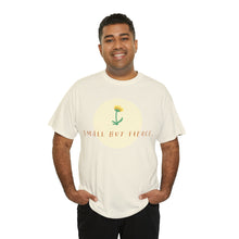 Load image into Gallery viewer, "Small But Fierce" Cotton Tee