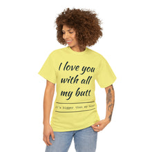 Load image into Gallery viewer, "I Love You" Unisex Heavy Cotton Tee