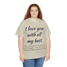 Load image into Gallery viewer, "I Love You" Unisex Heavy Cotton Tee