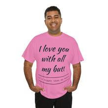 Load image into Gallery viewer, "I Love You" Unisex Heavy Cotton Tee