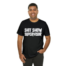 Load image into Gallery viewer, "Shit Show Supervisor" Short Sleeve Tee