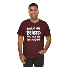 Load image into Gallery viewer, "Touch My Beard" Short Sleeve Tee
