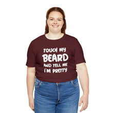 Load image into Gallery viewer, "Touch My Beard" Short Sleeve Tee