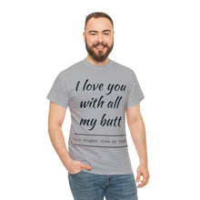 Load image into Gallery viewer, "I Love You" Unisex Heavy Cotton Tee
