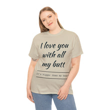Load image into Gallery viewer, "I Love You" Unisex Heavy Cotton Tee