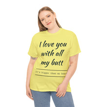 Load image into Gallery viewer, "I Love You" Unisex Heavy Cotton Tee