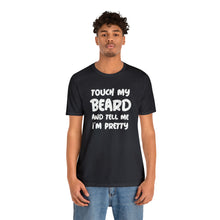 Load image into Gallery viewer, "Touch My Beard" Short Sleeve Tee