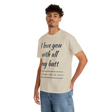 Load image into Gallery viewer, "I Love You" Unisex Heavy Cotton Tee