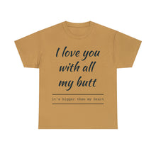 Load image into Gallery viewer, "I Love You" Unisex Heavy Cotton Tee