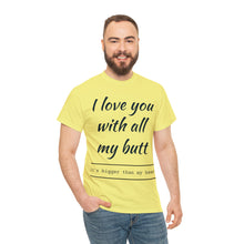 Load image into Gallery viewer, "I Love You" Unisex Heavy Cotton Tee