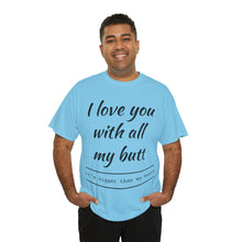 Load image into Gallery viewer, "I Love You" Unisex Heavy Cotton Tee