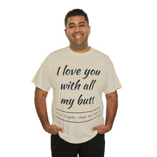 Load image into Gallery viewer, "I Love You" Unisex Heavy Cotton Tee