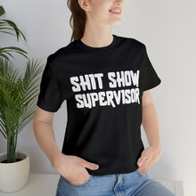Load image into Gallery viewer, "Shit Show Supervisor" Short Sleeve Tee