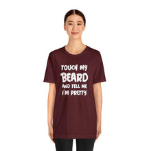 Load image into Gallery viewer, "Touch My Beard" Short Sleeve Tee