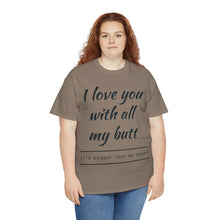Load image into Gallery viewer, "I Love You" Unisex Heavy Cotton Tee
