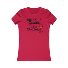 Load image into Gallery viewer, Women's "Drink Up Grinches" Holiday Favorite Tee
